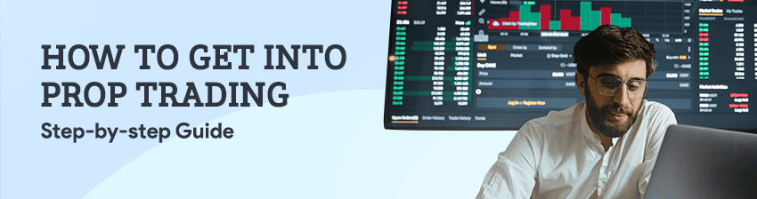 How To Get Into Prop Trading