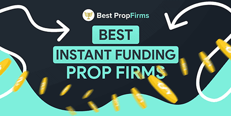 best instant funding prop firms